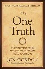 The One Truth: Elevate Your Mind Unlock Your Power Heal Your Soul