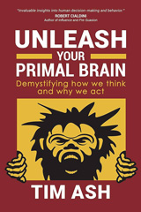 Unleash Your Primal Brain: Demystifying How We Think and Why We Act.
