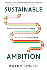 Sustainable Ambition: How to Prioritize What Matters to Thrive in Life and Work