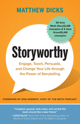 Storyworthy: Engage, Teach, Persuade, and Change Your Life through the Power of Storytelling Storyworthy: Engage, Teach, Persuade, and Change Your Life through the Power of Storytelling