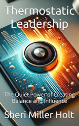 Thermostatic Leadership: The Quiet Power of Creating Balance and Influence