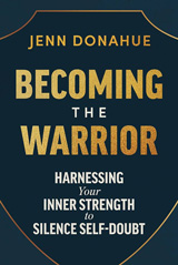 Becoming the Warrior: Harnessing Your Inner Strength to Silence Self-Doubt book review by Trevor Blondeel