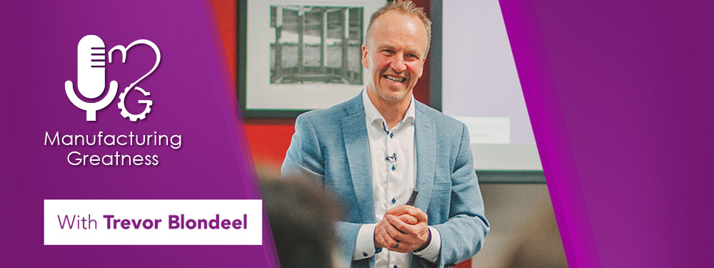 Manufacturing Greatness Podcast Preview with Trevor Blondeel