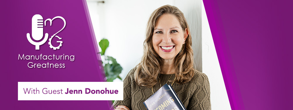 Manufacturing Greatness Podcast Preview with Trevor Blondeel and Jenn Donohue
