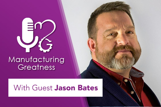 A Reporter Calls Me Every Week Asking Who’s Laying Off with Jason Bates | Manufacturing Community