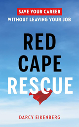 Red Cape Rescue: Save Your Career Without Leaving Your Job (Self-Leadership for Manufacturing Leaders) by Darcy Eikenberg book review by Trevor Blondeel